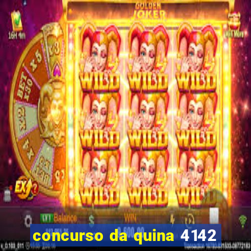 concurso da quina 4142